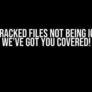 Git: Untracked Files Not Being Ignored? We’ve Got You Covered!