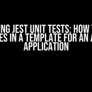 Mastering Jest Unit Tests: How to Mock Variables in a Template for an Angular Application