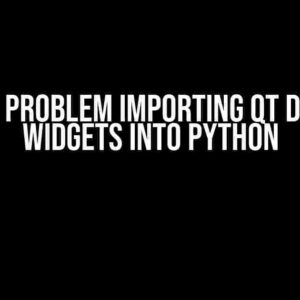 Solved: Problem Importing Qt Designer Widgets into Python