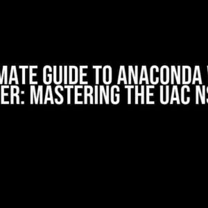 The Ultimate Guide to Anaconda Windows Installer: Mastering the UAC NSIS Flag