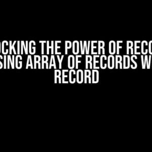 Unlocking the Power of Records: Accessing Array of Records within a Record